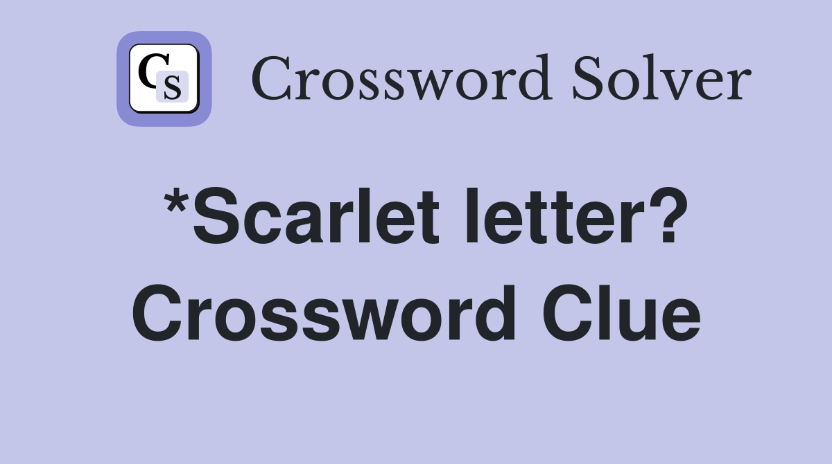 *Scarlet letter? Crossword Clue