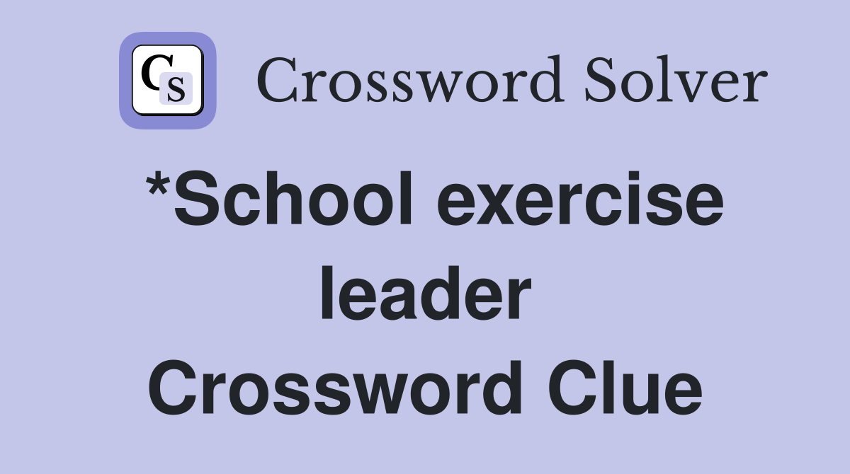 *School exercise leader Crossword Clue