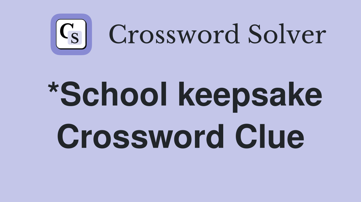 *School keepsake Crossword Clue