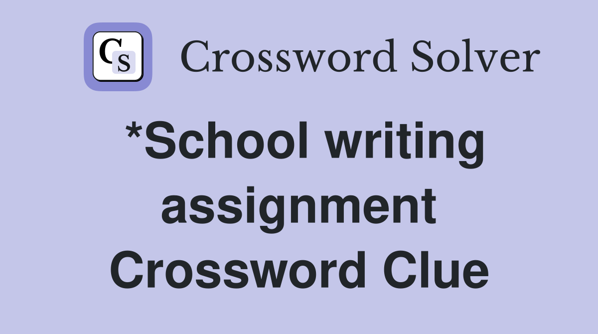 *School writing assignment Crossword Clue