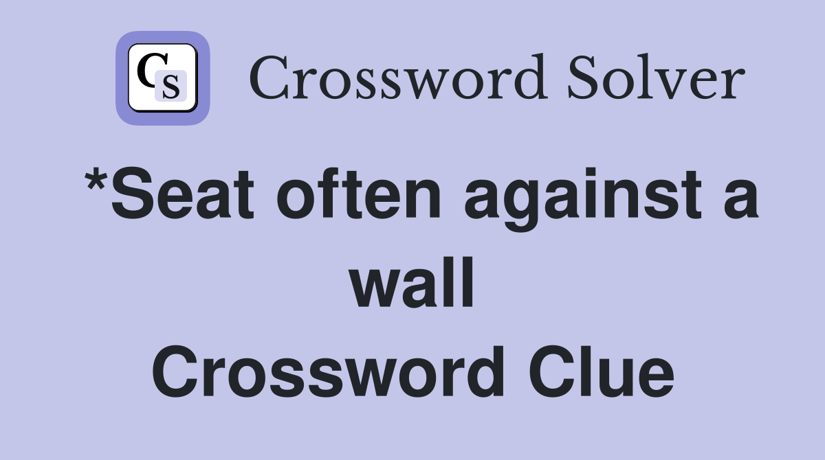 *Seat often against a wall Crossword Clue