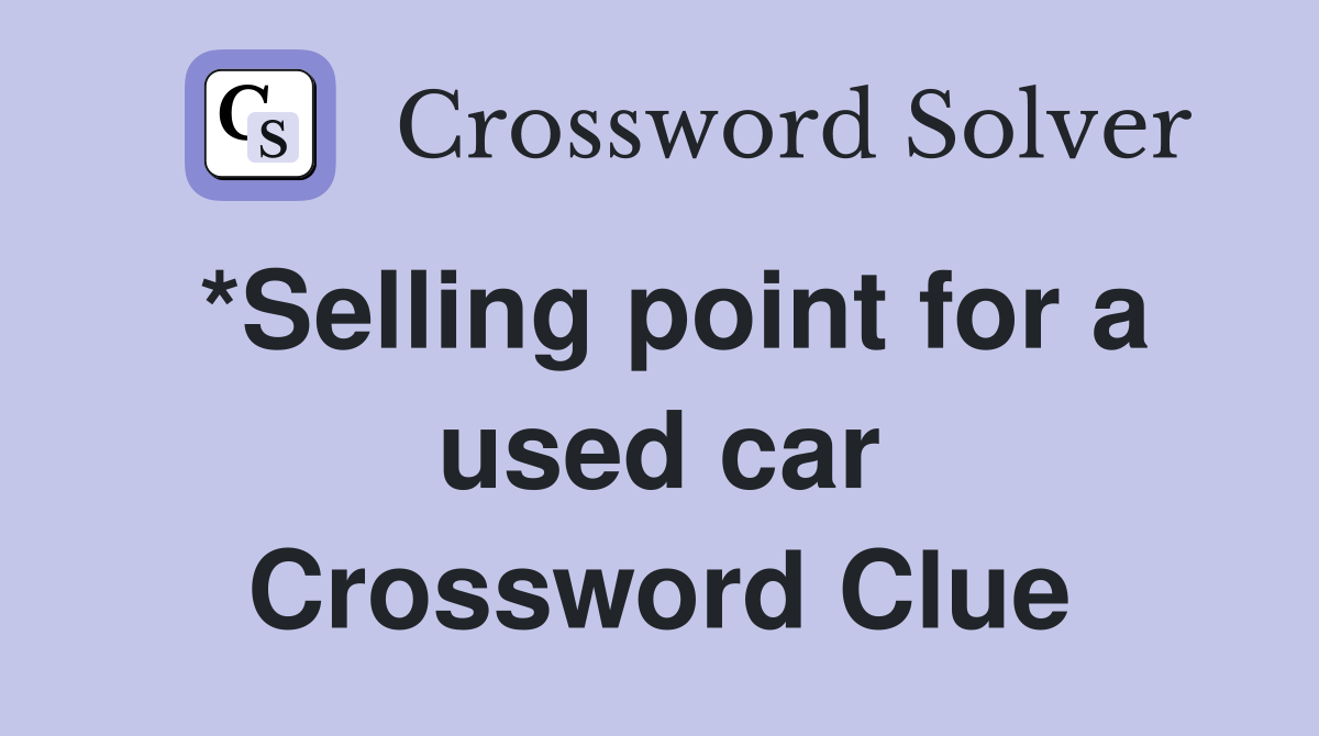 *Selling point for a used car Crossword Clue
