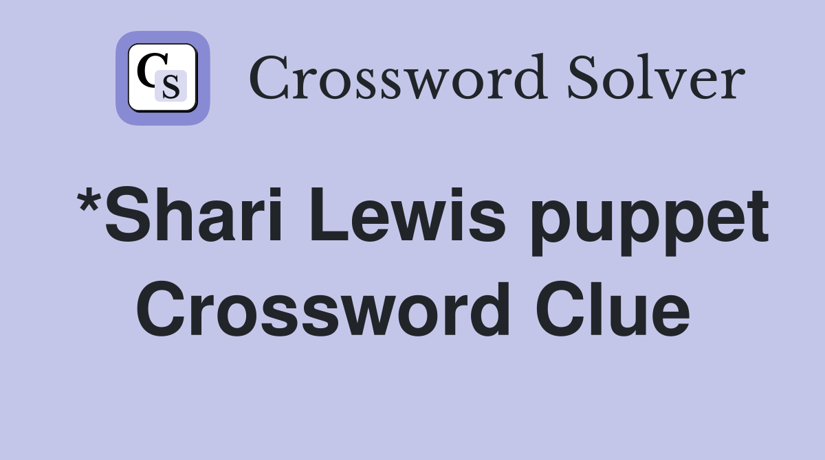 *Shari Lewis puppet Crossword Clue