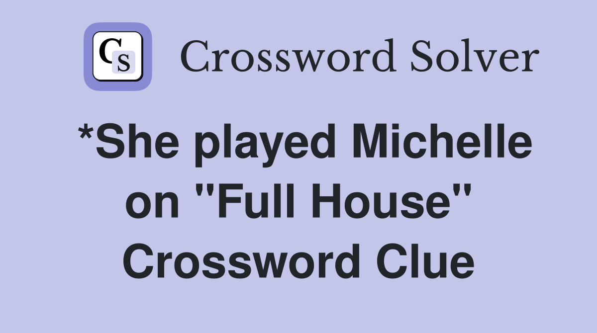 *She played Michelle on "Full House" Crossword Clue