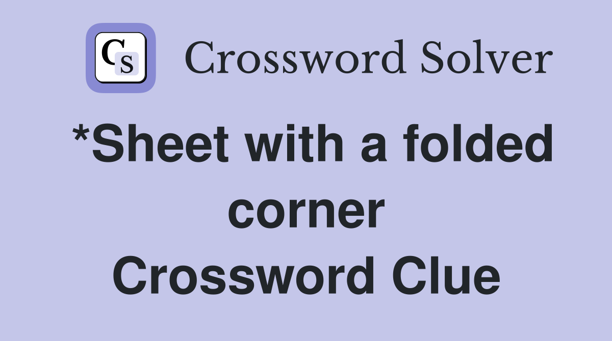 *Sheet with a folded corner Crossword Clue