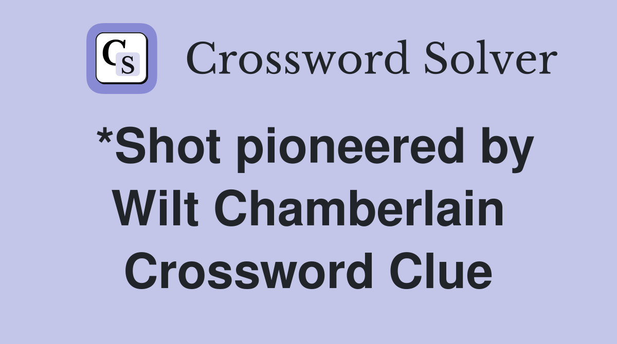 *Shot pioneered by Wilt Chamberlain Crossword Clue