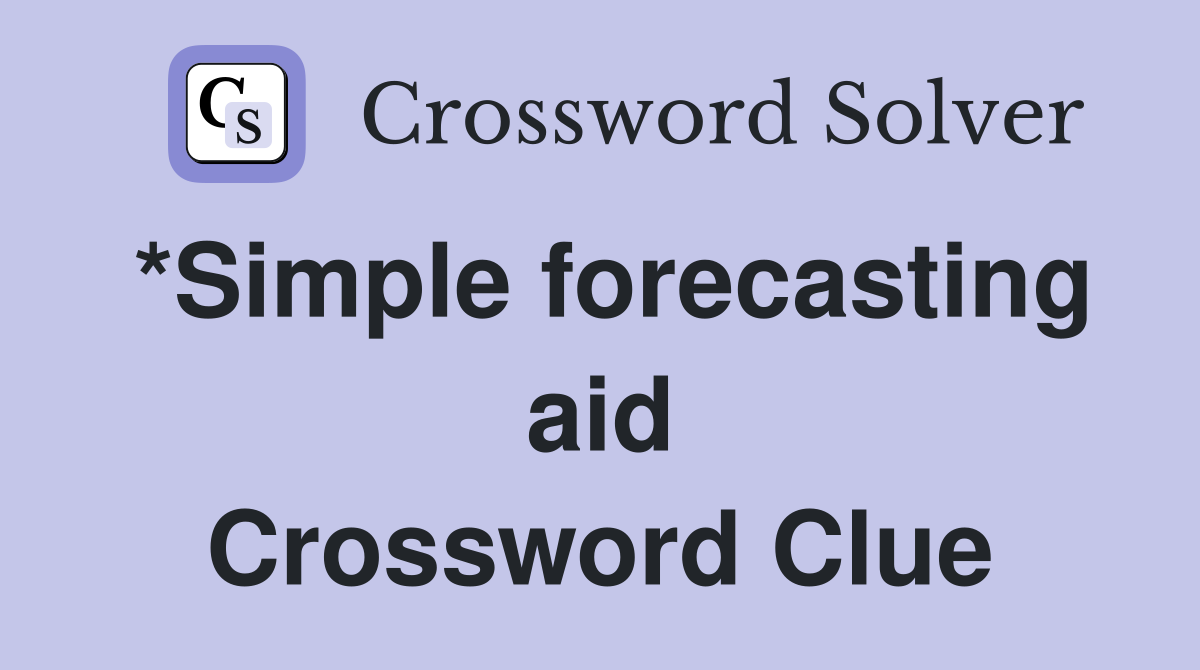 *Simple forecasting aid Crossword Clue