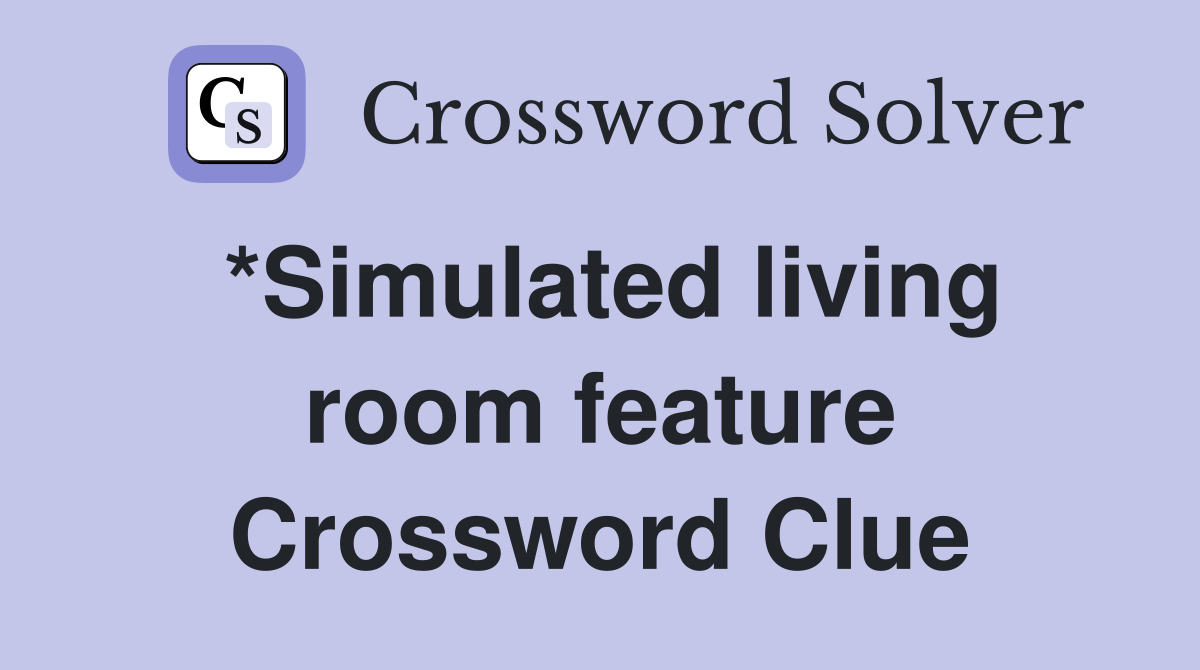 *Simulated living room feature Crossword Clue