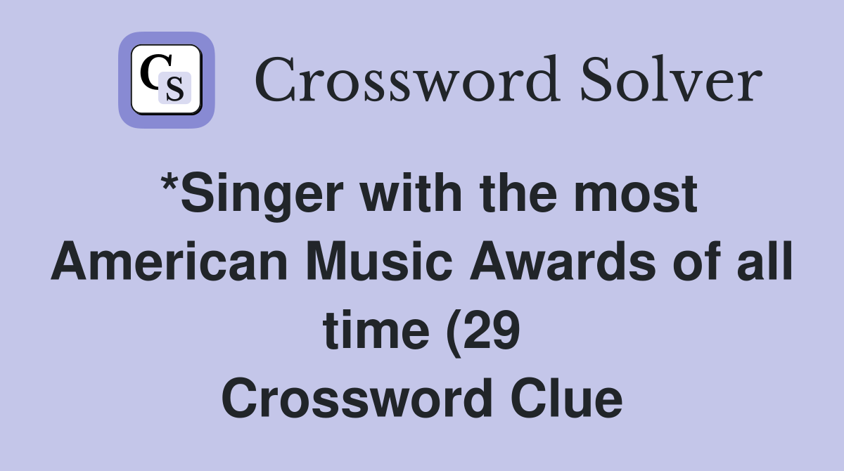 *Singer with the most American Music Awards of all time (29 *Singer with the most American Music Awards of all time (29