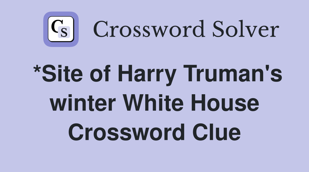 *Site of Harry Truman's winter White House Crossword Clue
