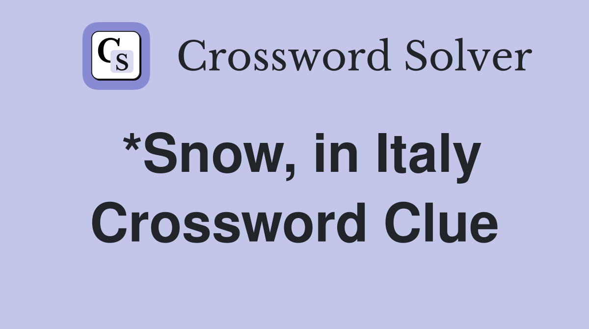 *Snow, in Italy Crossword Clue