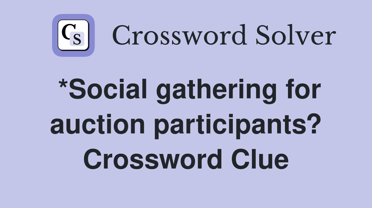 *Social gathering for auction participants? Crossword Clue