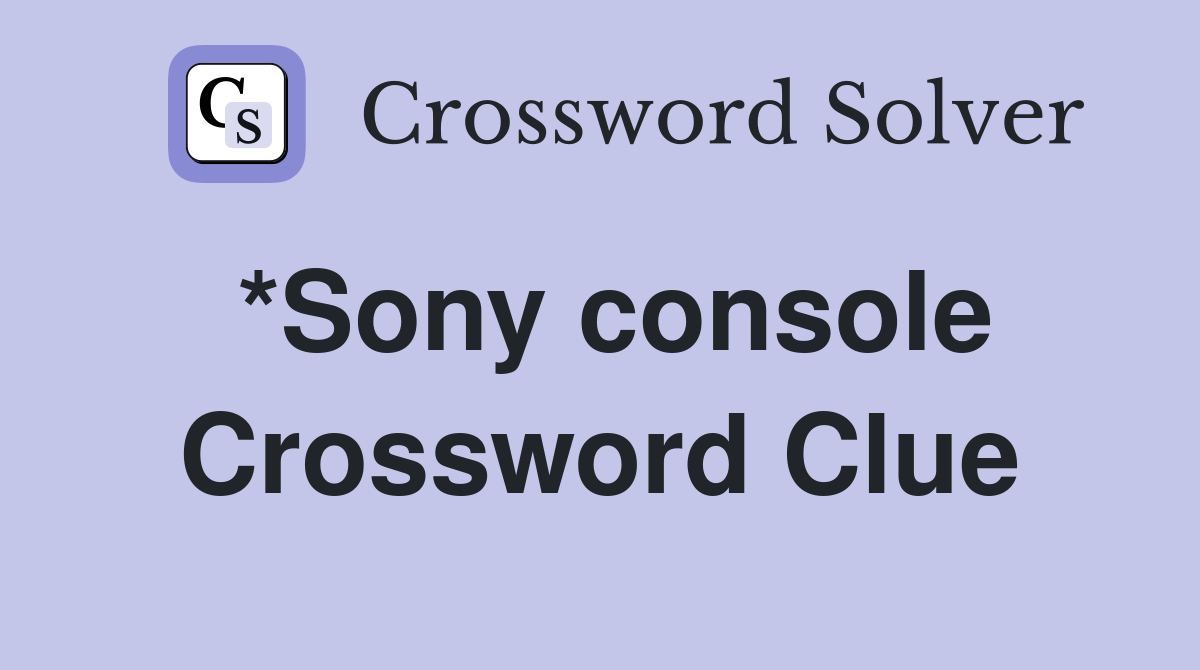 *Sony console Crossword Clue