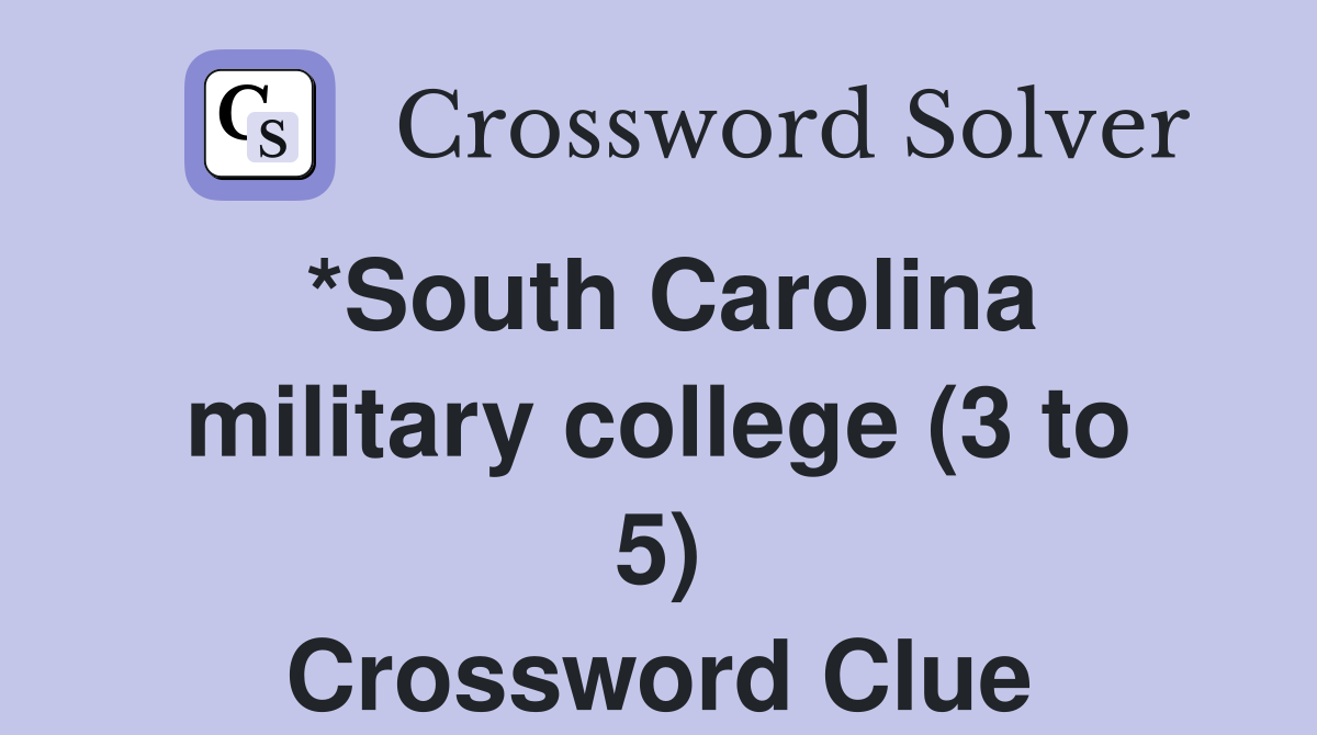 *South Carolina military college (3 to 5) Crossword Clue