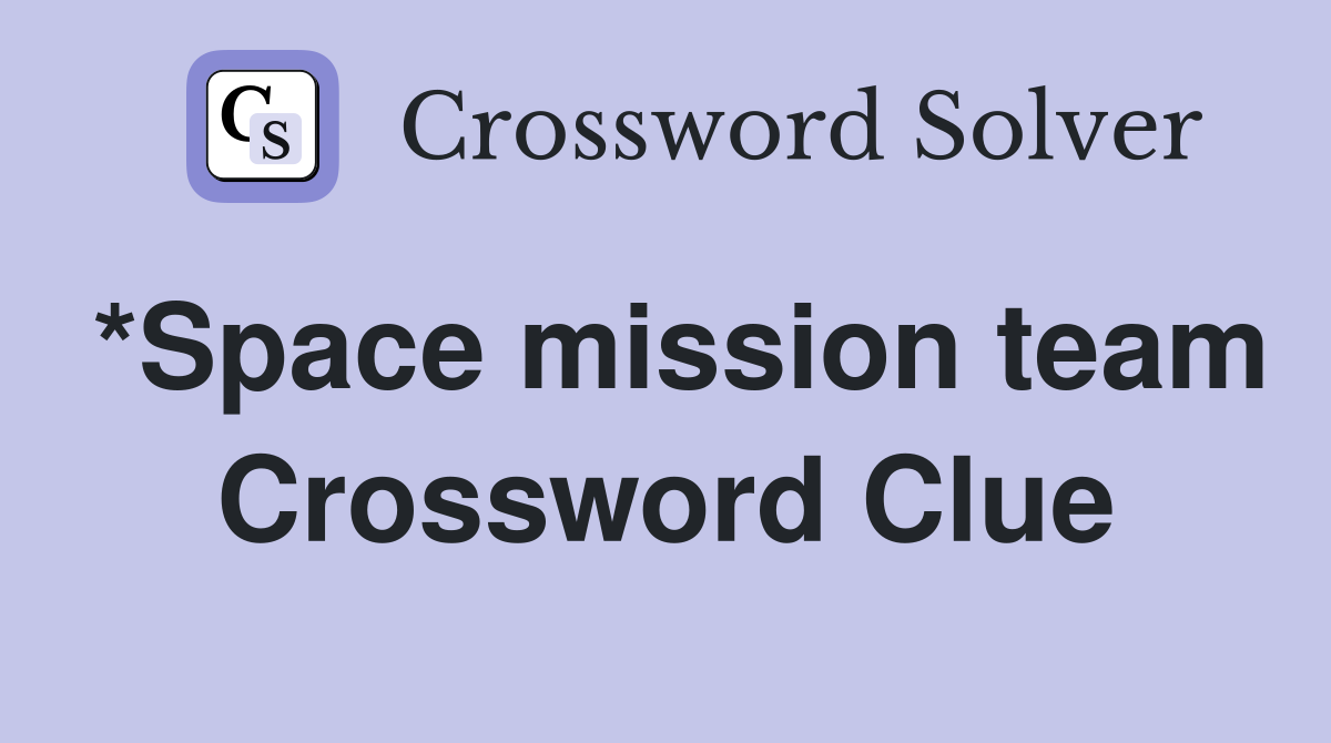 *Space mission team Crossword Clue