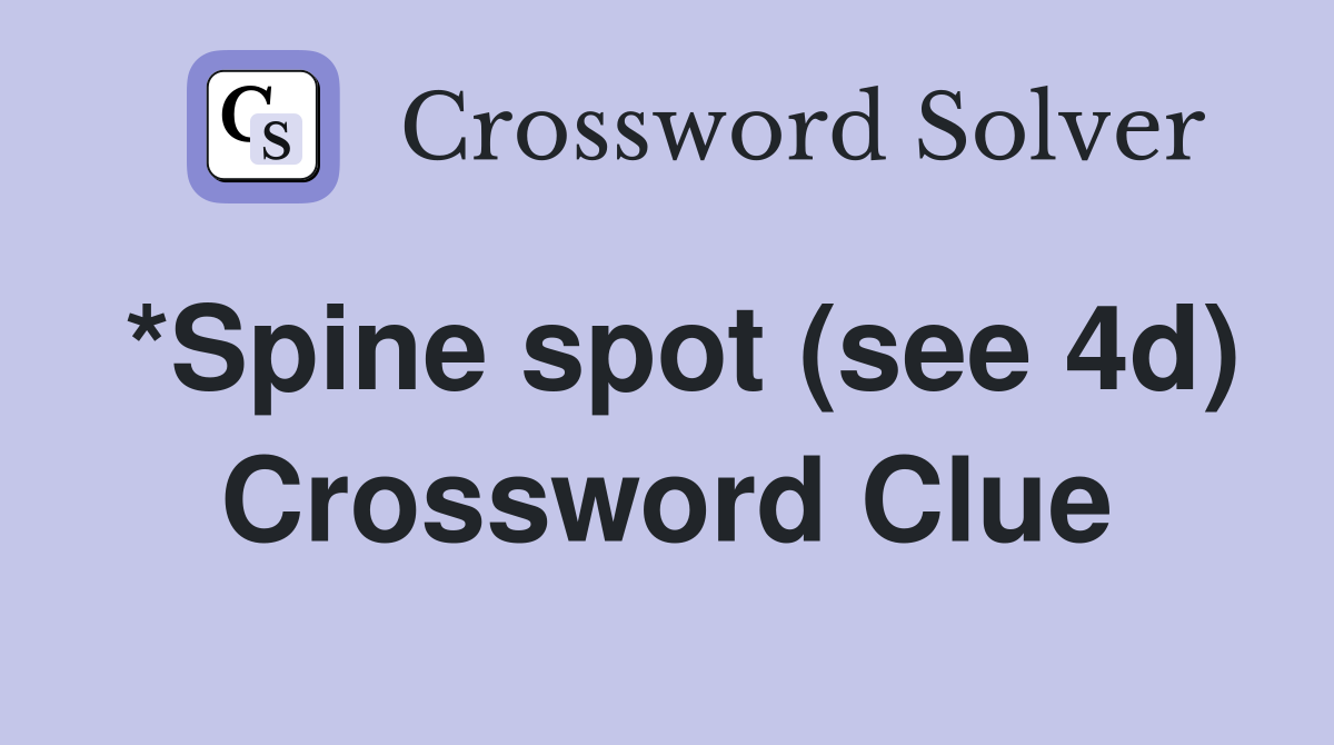 *Spine spot (see 4d) Crossword Clue