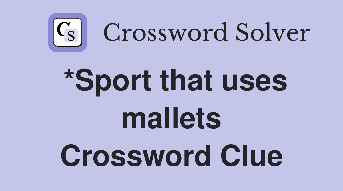 *Sport that uses mallets Crossword Clue