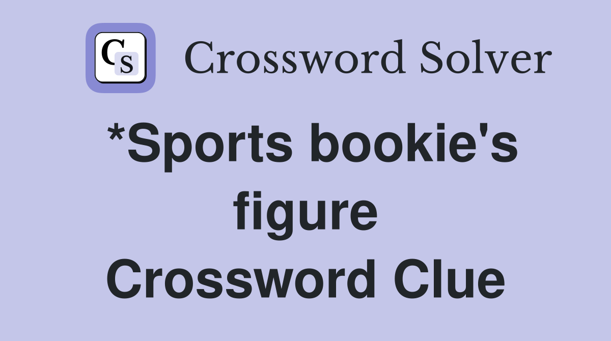 *Sports bookie's figure Crossword Clue