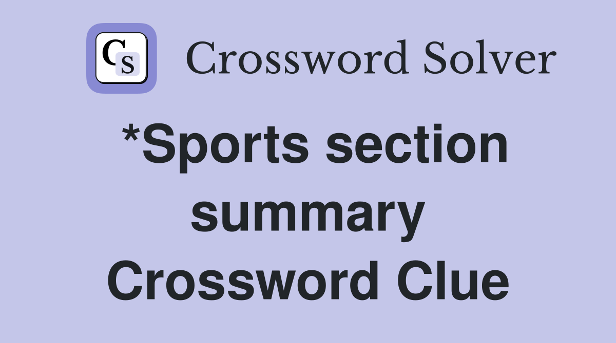*Sports section summary Crossword Clue