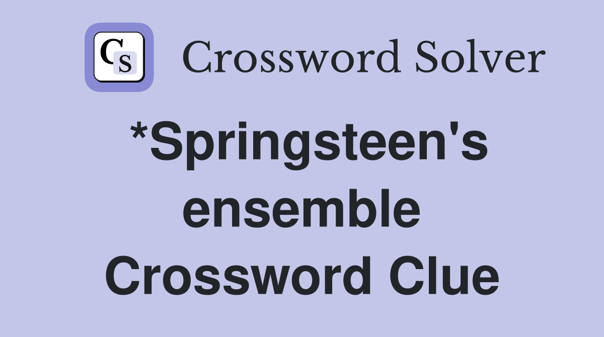 *Springsteen's ensemble Crossword Clue