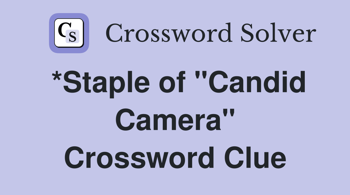 *Staple of "Candid Camera" Crossword Clue