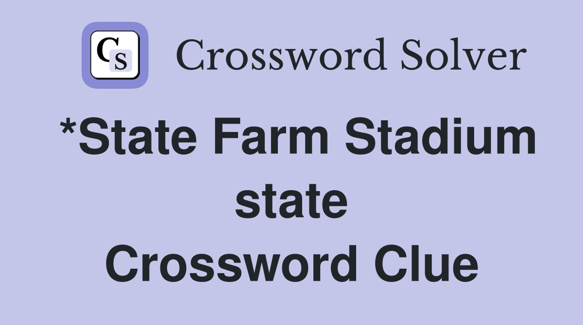 *State Farm Stadium state Crossword Clue
