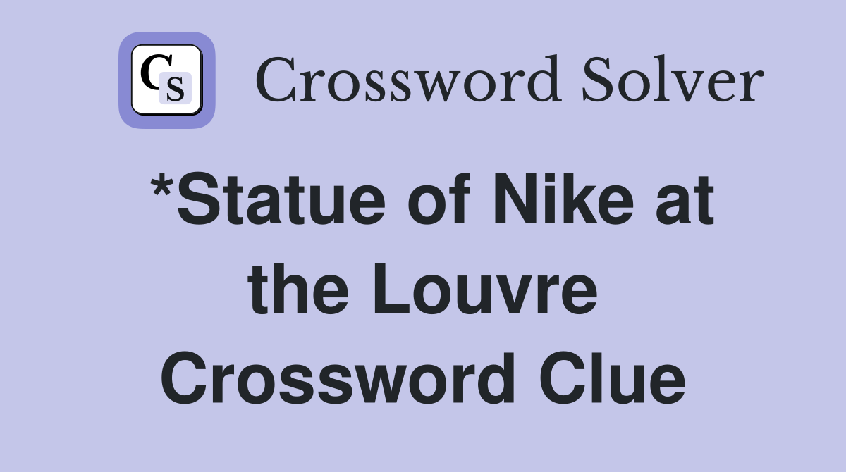 *Statue of Nike at the Louvre Crossword Clue