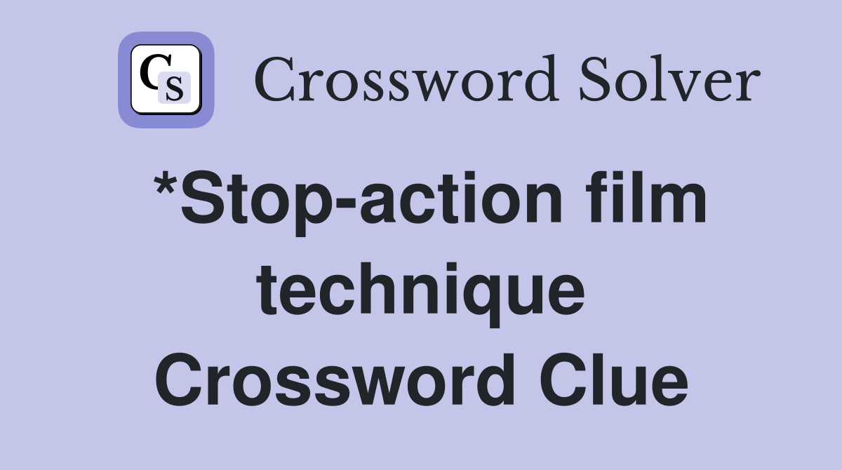 *Stop-action film technique Crossword Clue
