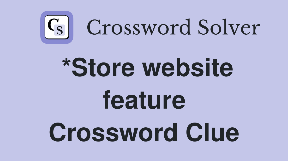 *Store website feature Crossword Clue