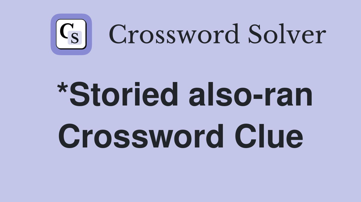 *Storied also-ran Crossword Clue