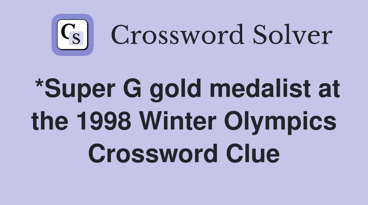 *Super G gold medalist at the 1998 Winter Olympics Crossword Clue