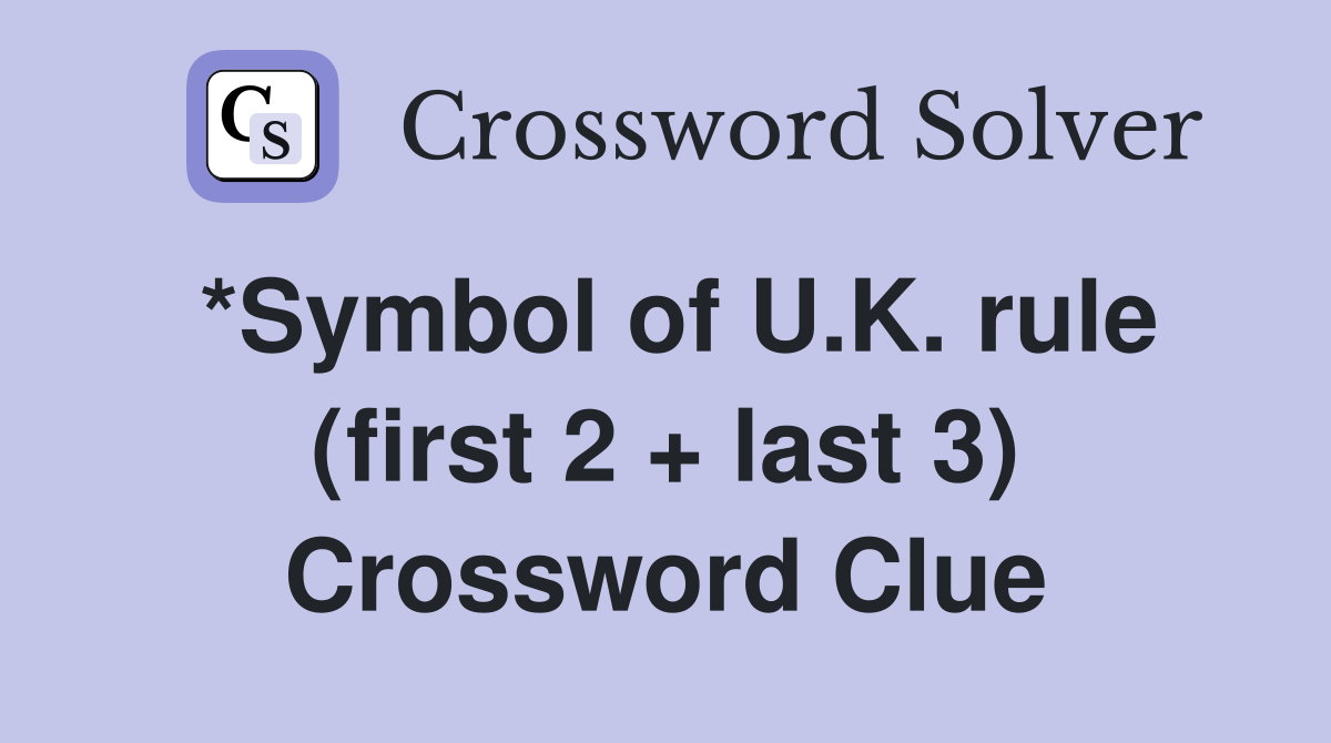 *Symbol of U.K. rule (first 2 + last 3) Crossword Clue