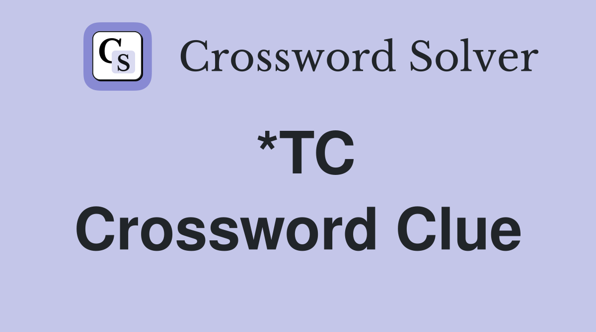 *TC Crossword Clue