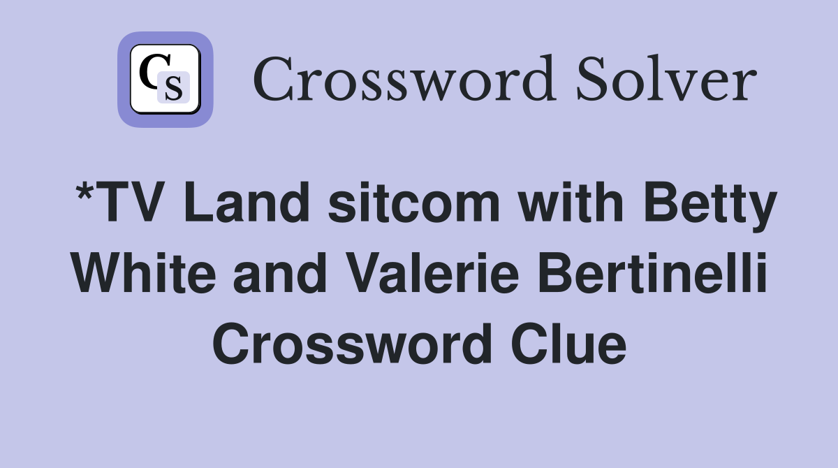*TV Land sitcom with Betty White and Valerie Bertinelli Crossword Clue