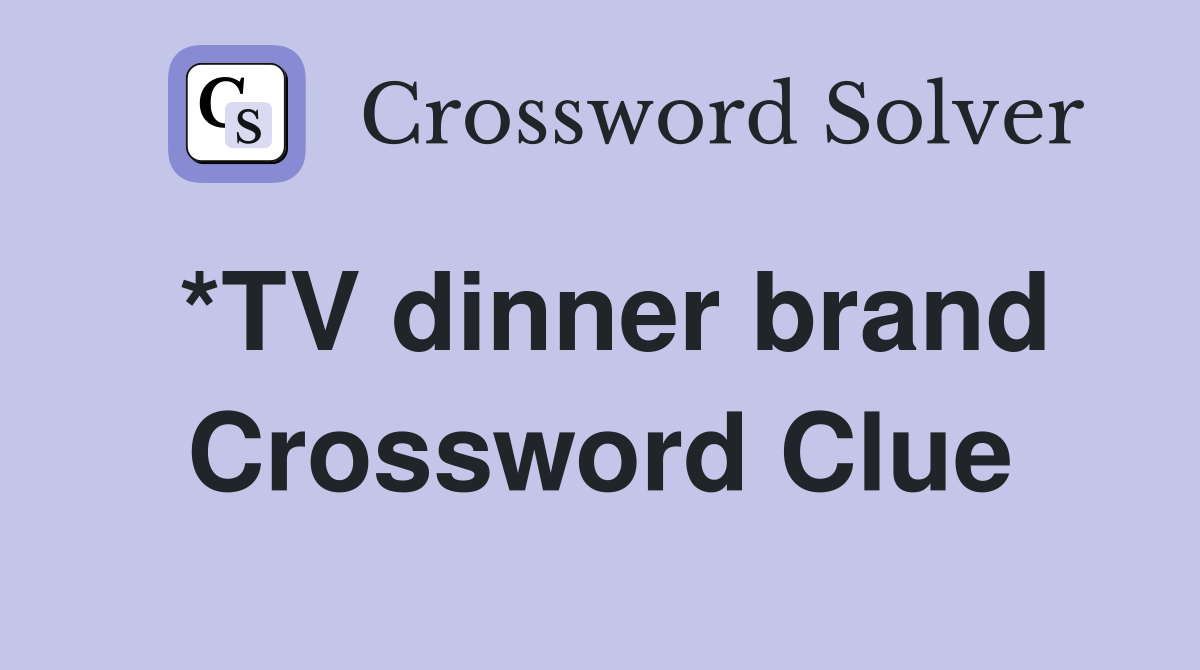 *TV dinner brand Crossword Clue