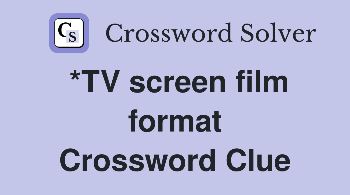 *TV screen film format Crossword Clue