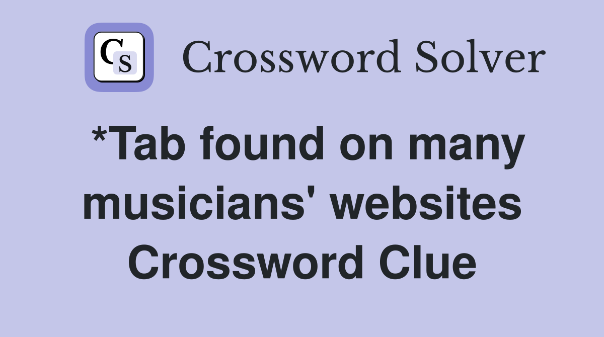 *Tab found on many musicians' websites Crossword Clue