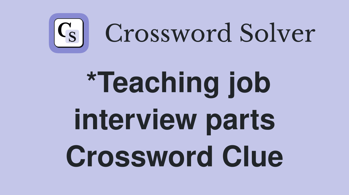 *Teaching job interview parts Crossword Clue