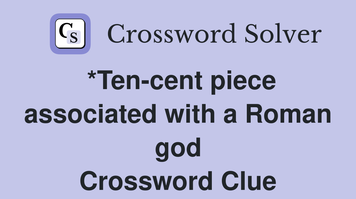 *Ten-cent piece associated with a Roman god Crossword Clue