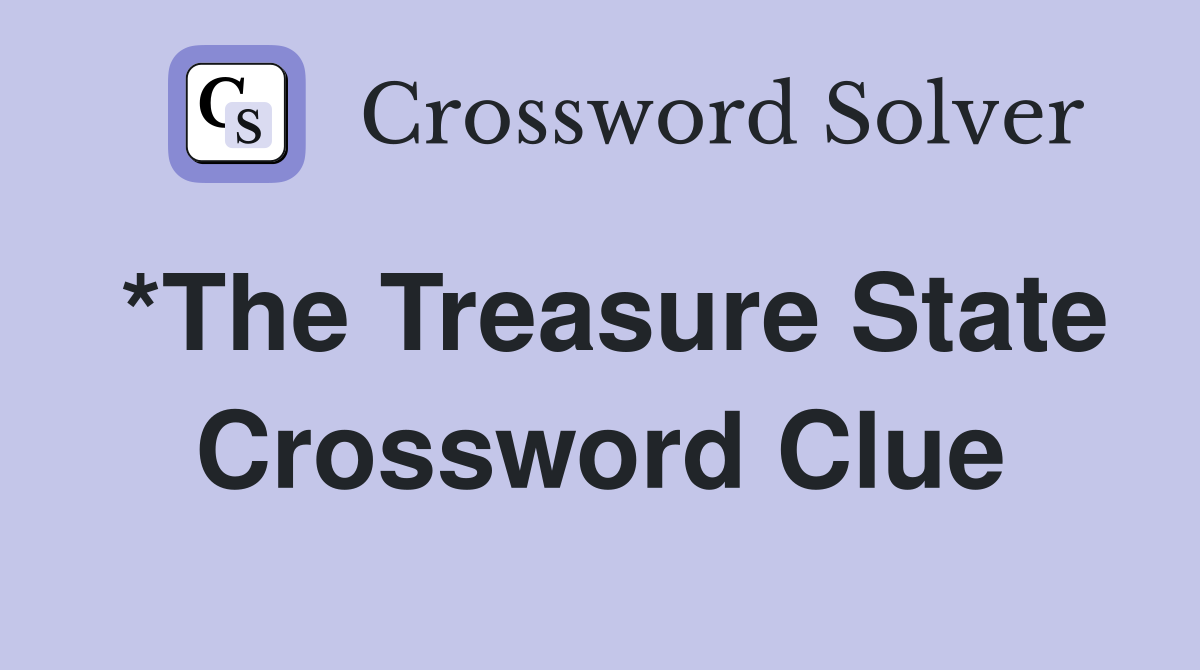 *The Treasure State Crossword Clue