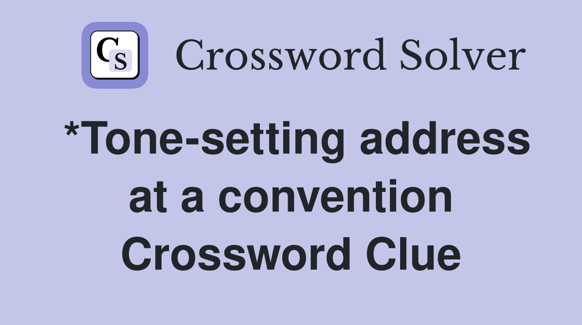 *Tone-setting address at a convention Crossword Clue