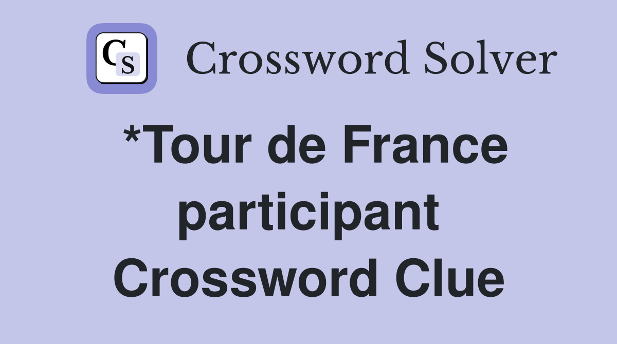 *Tour de France participant Crossword Clue
