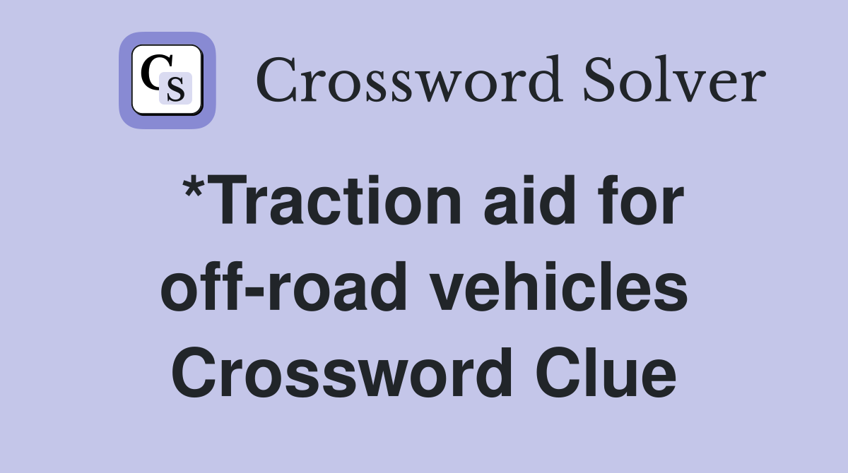 *Traction aid for off-road vehicles Crossword Clue
