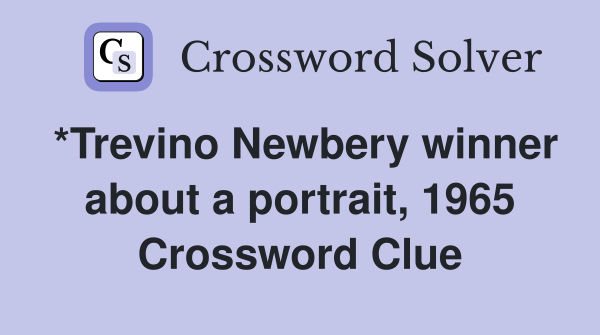 *Trevino Newbery winner about a portrait, 1965 Crossword Clue