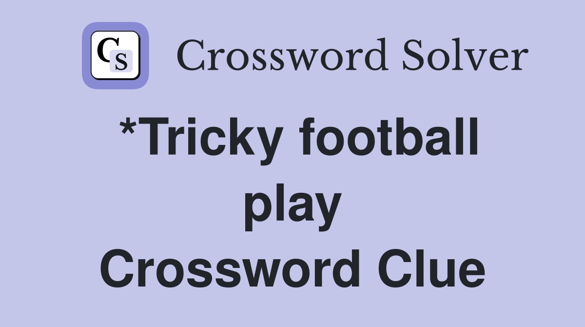 *Tricky football play Crossword Clue