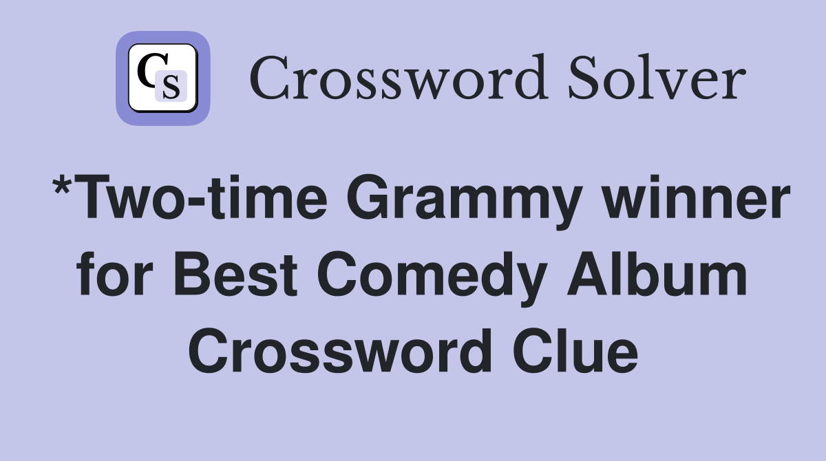 *Two-time Grammy winner for Best Comedy Album Crossword Clue