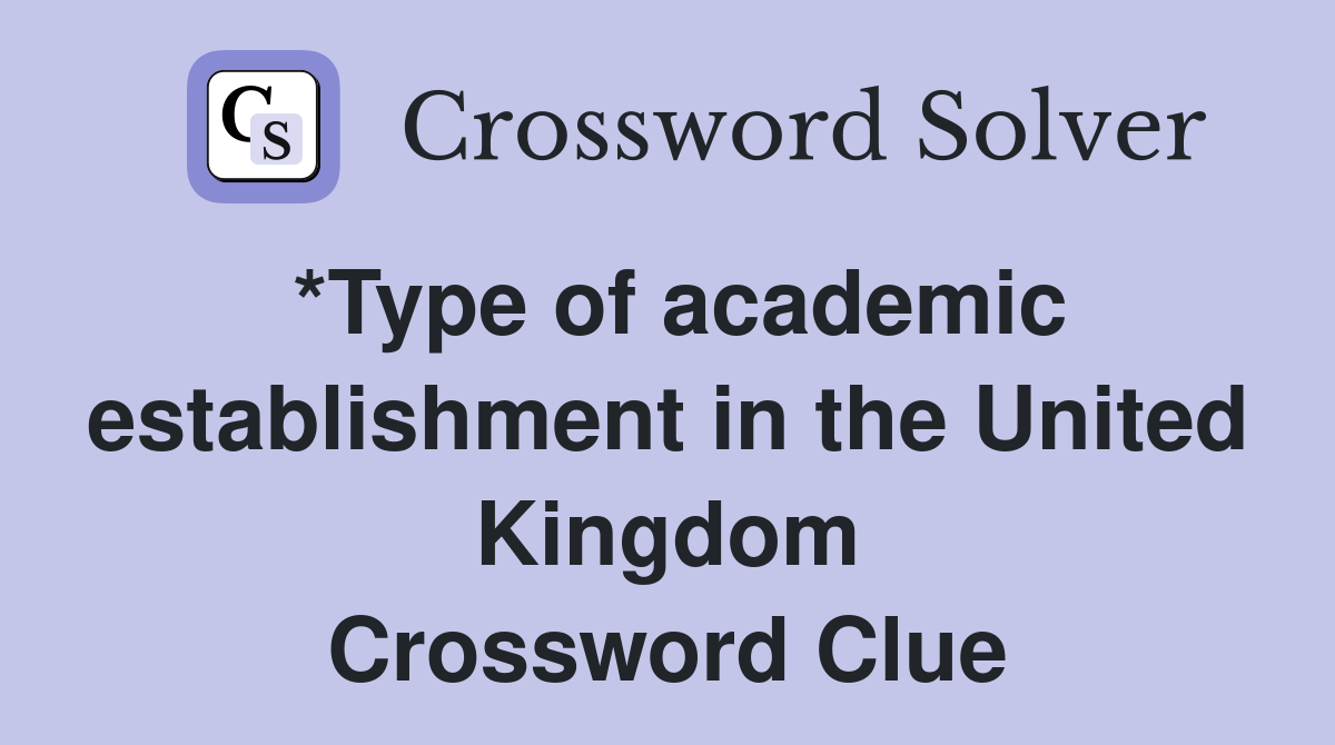 *Type of academic establishment in the United Kingdom Crossword Clue