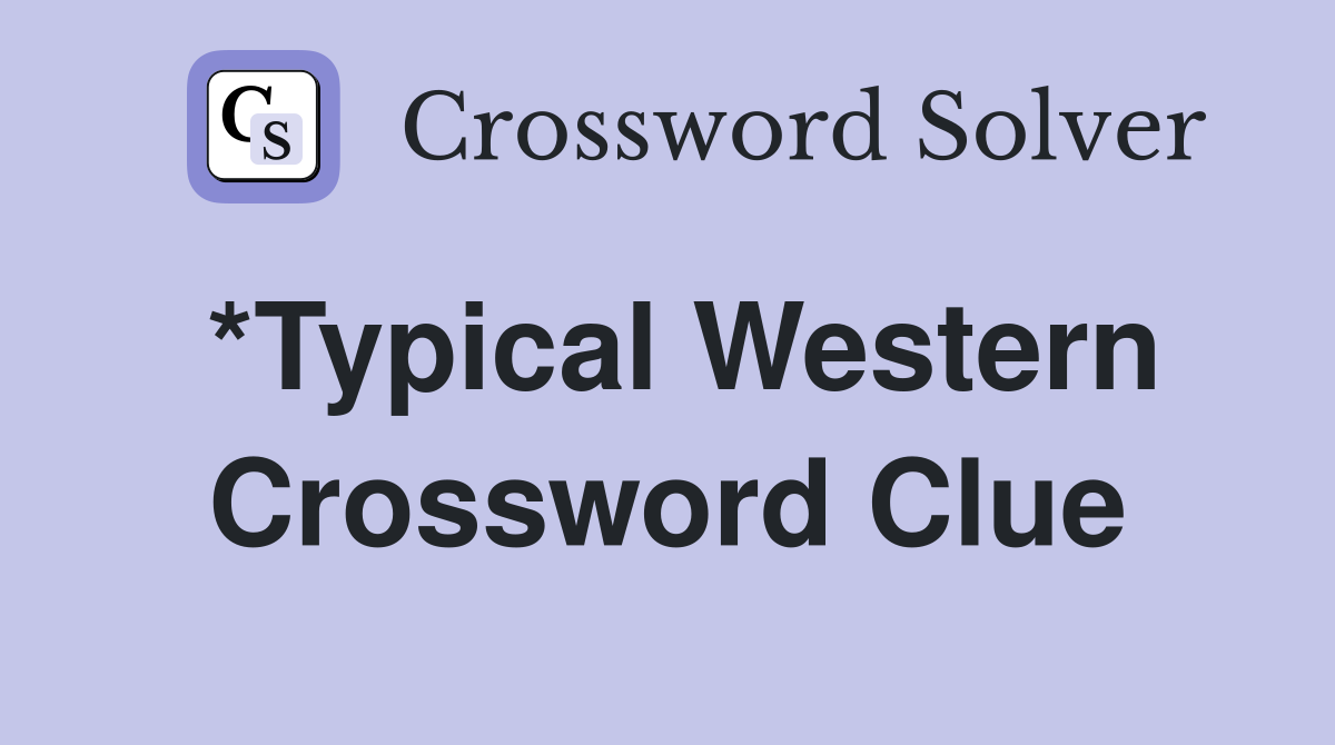 *Typical Western Crossword Clue