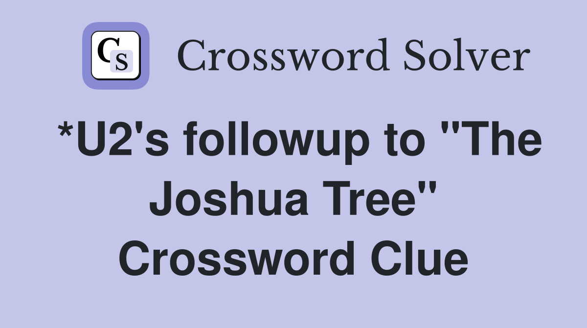 *U2's followup to "The Joshua Tree" Crossword Clue