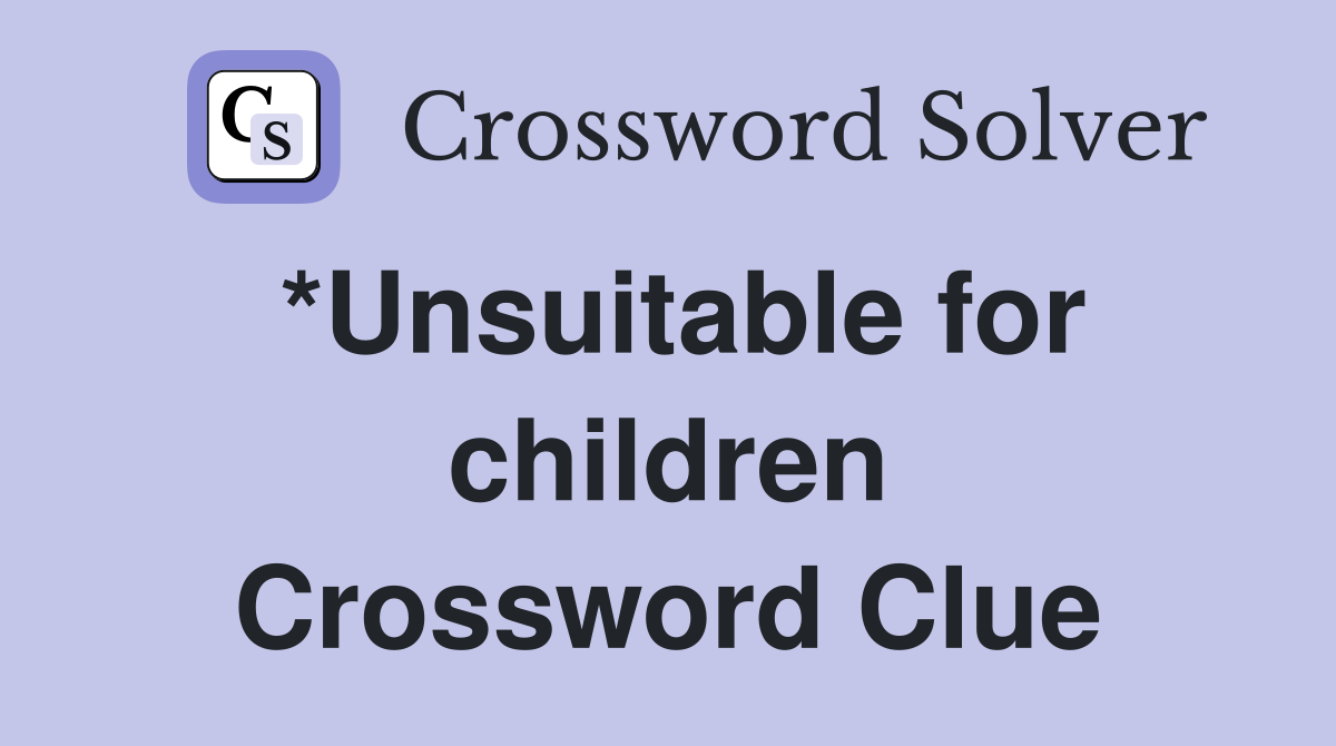 *Unsuitable for children Crossword Clue